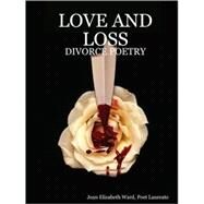 Love and Loss: Divorce Poetry by Ward, Jean Elizabeth, 9781435706040