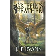 Griffin's Feather by J.T. Evans, 9781614756040
