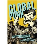 Global Punk Resistance and Rebellion in Everyday Life by Dunn, Kevin, 9781628926040