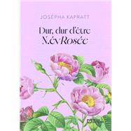 Dur, dur d'�tre N.�vRos�e ! by Jos�pha Kapratt, 9782386276040