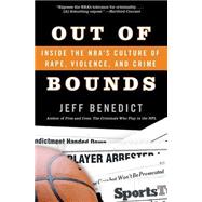 Out Of Bounds: Inside The Nba's Culture Of Rape,  Violence, And Crime by Benedict, Jeff, 9780060726041