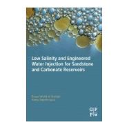 Low Salinity and Engineered Water Injection for Sandstone and Carbonate Reservoirs by Al Shalabi, Emad Walid; Sepehrnoori, Kamy, 9780128136041