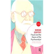 Freud and the Desire of the Psychoanalyst by Cottet, Serge, 9780367106041
