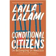 Conditional Citizens On Belonging in America by Lalami, Laila, 9780525436041
