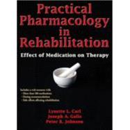 Practical Pharmacology in Rehabilitation With Web Resource by Carl, Lynette L.; Gallo, Joseph A.; Johnson, Peter, 9780736096041