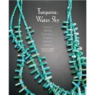 Turquoise, Water, Sky by Mcbrinn, Maxine E.; Altshuler, Ross E.; Clark, Blair, 9780890136041