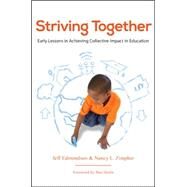 Striving Together: Early Lessons in Achieving Collective Impact in Education by Edmondson, Jeff; Zimpher, Nancy L.; Hecht, Ben, 9781438456041