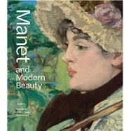 Manet and Modern Beauty by Allan, Scott; Beeny, Emily A.; Groom, Gloria, 9781606066041