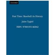 Past Time Baseball As History by Tygiel, Jules, 9780195146042