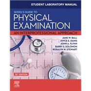 Student Laboratory Manual for Seidel's Guide to Physical Examination by Jane Ball; Joyce Dains; John Flynn; Barry Solomon; Rosalyn Stewart; Frances Monahan, 9780323776042