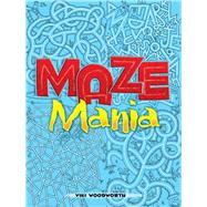Maze Mania by Viki Woodworth, 9780486446042