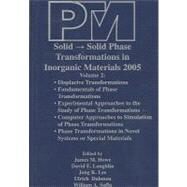 Proceedings of an International Conference on Solid - Solid Phase Transformations in Inorganic Materials 2005, Displacive Transformations by Howe, James M.; Laughlin, David E.; Lee, Jong K.; Dahmen, Ulrich; Soffa, William A., 9780873396042