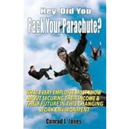 Hey, Did You Pack Your Parachute? by Jones, Conrad L., 9781451526042