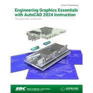 Engineering Graphics Essentials with AutoCAD 2024 Instruction: Text and Video Instruction by Kirstie Plantenberg, 9781630576042