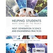 Helping Students Make Sense of the World Using Next Generation Science and Engineering Practices by Christina V. Schwarz; Cynthia Passmore; Brian J. Reiser, 9781938946042