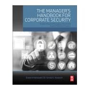 The Manager's Handbook for Corporate Security by Halibozek, Edward; Kovacich, Gerald L., 9780128046043