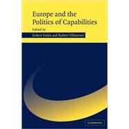 Europe and the Politics of Capabilities by Edited by Robert Salais , Robert Villeneuve, 9780521836043
