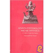 Advaita Epistemology and Metaphysics: An Outline of Indian Non-Realism by Ram-Prasad,Chakravarthi, 9780700716043