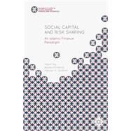 Social Capital and Risk Sharing An Islamic Finance Paradigm by Ng, Adam; Ibrahim, Mansor H.; Mirakhor, Abbas, 9781137476043