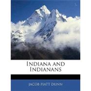 Indiana and Indianans by Dunn, Jacob Piatt, 9781143316043