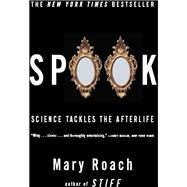 Six Feet Over Science Tackles the Afterlife by Roach, Mary, 9781324036043