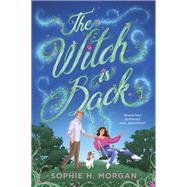 The Witch is Back by Sophie H. Morgan, 9781335476043