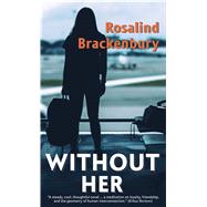 Without Her by Brackenbury, Rosalind, 9781432876043