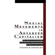 Social Movements in Advanced Capitalism The Political Economy and Cultural Construction of Social Activism by Buechler, Steven M., 9780195126044