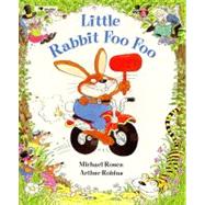 Little Rabbit Foo Foo by Rosen, Michael; Robins, Arthur, 9780671796044