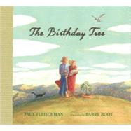 The Birthday Tree by Fleischman, Paul; Root, Barry, 9780763626044