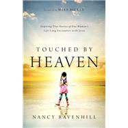 Touched by Heaven by Ravenhill, Nancy; Bickle, Mike, 9780800796044