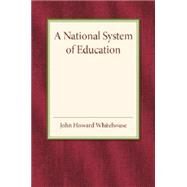 A National System of Education by Whitehouse, John Howard, 9781107456044