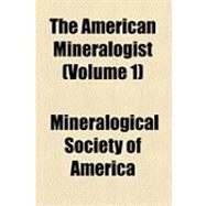 The American Mineralogist by Mineralogical Society of America, 9781154506044