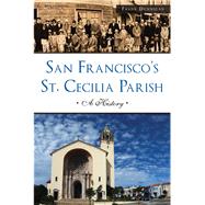 San Francisco's St. Cecilia Parish by Dunnigan, Frank, 9781467136044