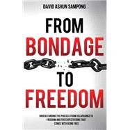 From Bondage to Freedom by Sampong, David Ashun; Peoples, Sandra; Obeng, Natasha, 9781502396044