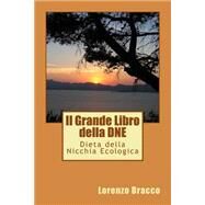 Il Grande Libro Della Dne by Bracco, Lorenzo, 9781508716044