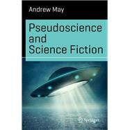 Pseudoscience and Science Fiction by May, Andrew, 9783319426044