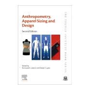 Anthropometry, Apparel Sizing and Design by Zakaria, Norsaadah; Gupta, Deepti, 9780081026045
