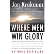 Where Men Win Glory The Odyssey of Pat Tillman by Krakauer, Jon, 9780307386045