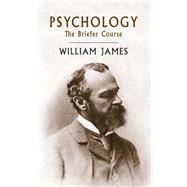 Psychology The Briefer Course by James, William, 9780486416045