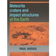 Meteorite Craters and Impact Structures of the Earth by Paul Hodge, 9780521126045
