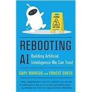 Rebooting AI Building Artificial Intelligence We Can Trust by Marcus, Gary; Davis, Ernest, 9780525566045