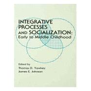 Integrative Processes and Socialization by Yawkey, Thomas D.; Johnson, James E., 9780898596045