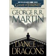 A Dance with Dragons (HBO Tie-in Edition): A Song of Ice and Fire: Book Five A Novel by MARTIN, GEORGE R. R., 9781101886045