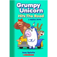 Grumpy Unicorn Hits the Road (Grumpy Unicorn Graphic Novel) by Spiotto, Joey; Spiotto, Joey, 9781338666045