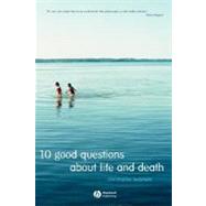 10 Good Questions About Life And Death by Belshaw, Christopher, 9781405126045