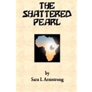 The Shattered Pearl by Armstrong, Sara, 9781411686045