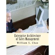 Enterprise Architecture of Sales Management by Chao, William S., 9781500476045