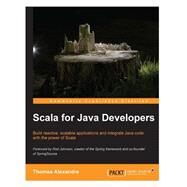 Scala for Java Developers by Alexandre, Thomas; Johnson, Rod, 9781507646045