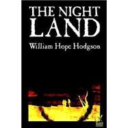 The Night Land by Hodgson, William Hope, 9781587156045